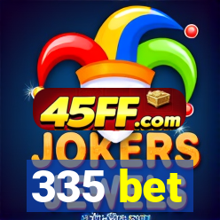 335 bet